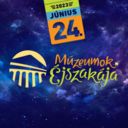 Múzeumok Éjszakája - 2023. június 24.